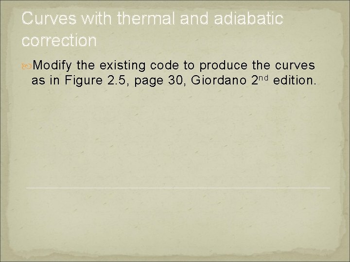 Curves with thermal and adiabatic correction Modify the existing code to produce the curves