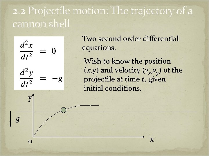 2. 2 Projectile motion: The trajectory of a cannon shell Two second order differential