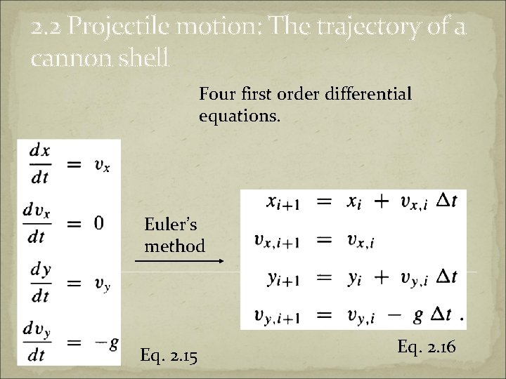 2. 2 Projectile motion: The trajectory of a cannon shell Four first order differential