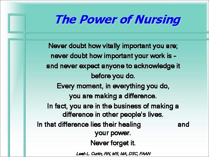 The Power of Nursing Never doubt how vitally important you are; never doubt how
