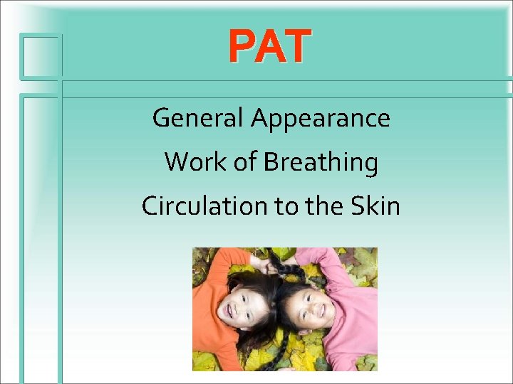 PAT General Appearance Work of Breathing Circulation to the Skin 