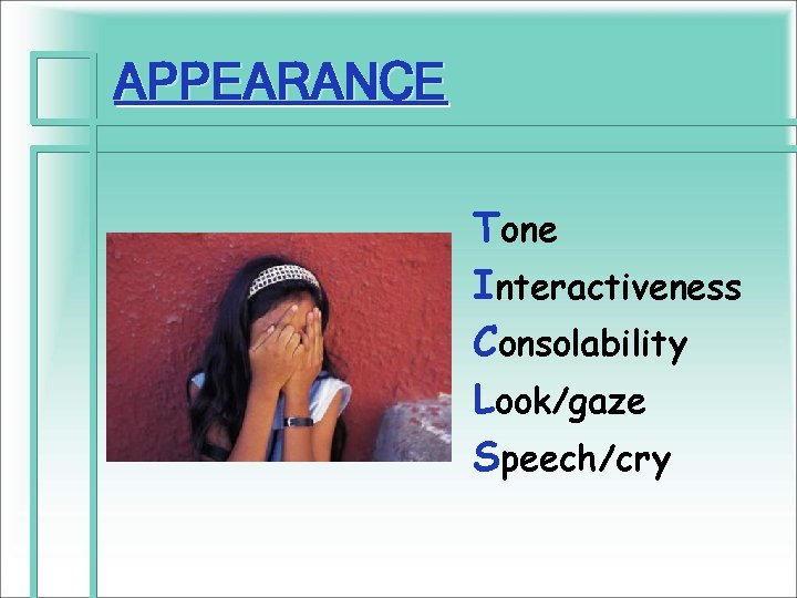 APPEARANCE Tone Interactiveness Consolability Look/gaze Speech/cry 