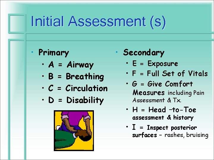 Initial Assessment (s) • Primary • Secondary • E = Exposure • A =