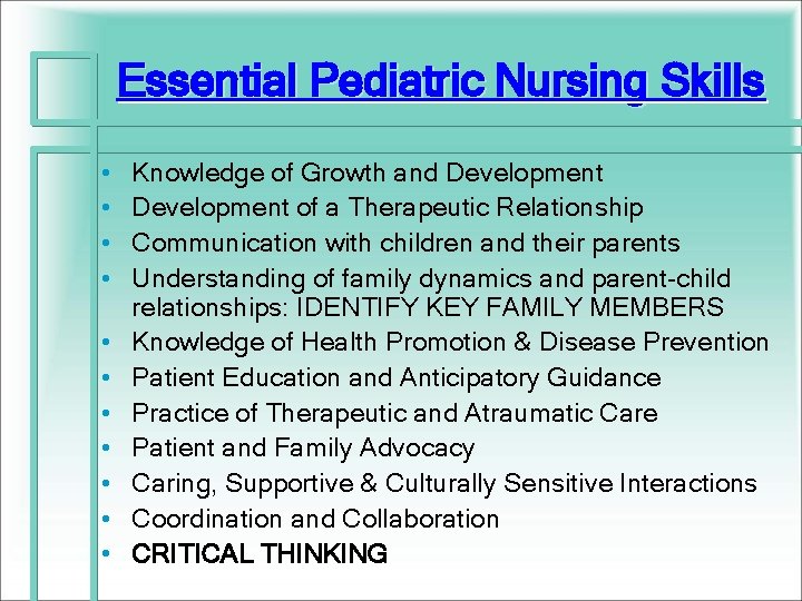 Essential Pediatric Nursing Skills • • • Knowledge of Growth and Development of a