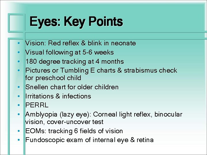 Eyes: Key Points • • • Vision: Red reflex & blink in neonate Visual