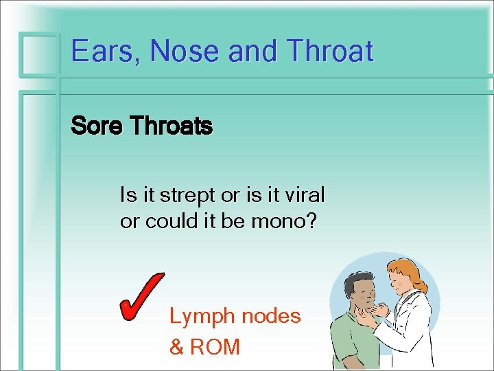 Ears, Nose and Throat Sore Throats Is it strept or is it viral or