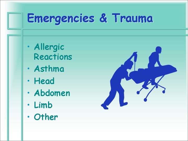 Emergencies & Trauma • Allergic Reactions • Asthma • Head • Abdomen • Limb