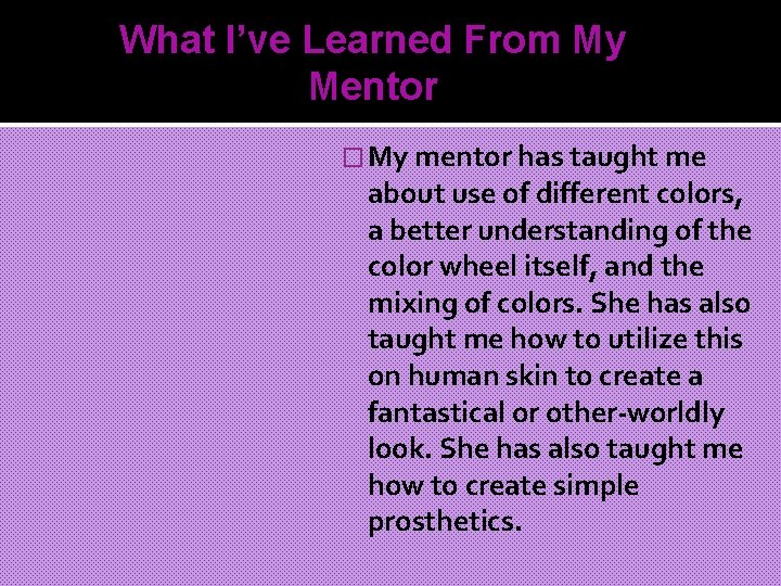What I’ve Learned From My Mentor � My mentor has taught me about use