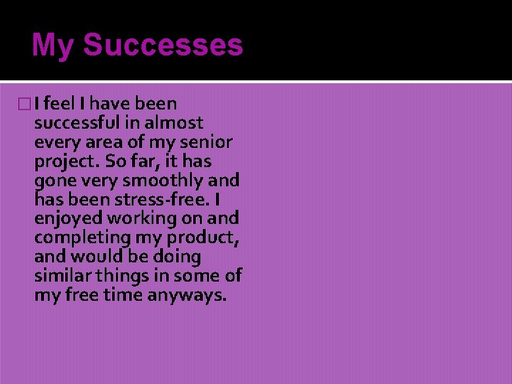 My Successes � I feel I have been successful in almost every area of