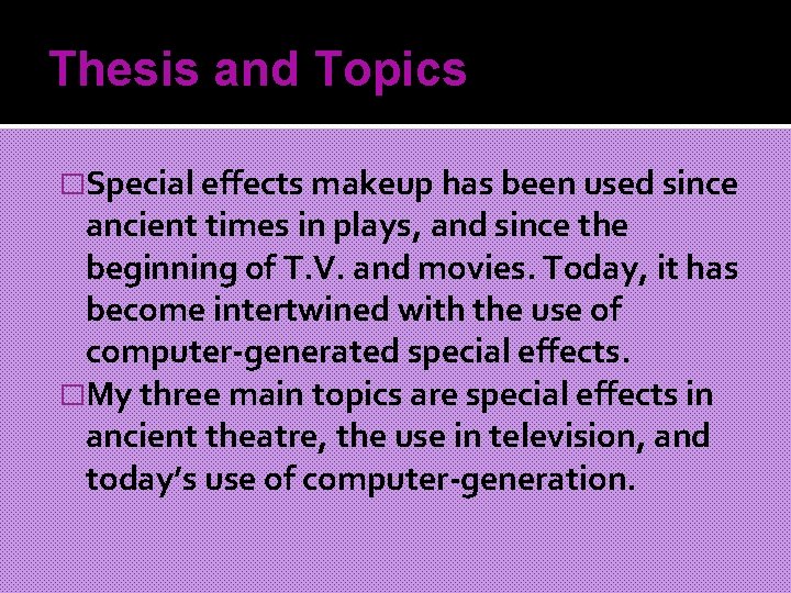 Thesis and Topics �Special effects makeup has been used since ancient times in plays,