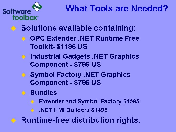What Tools are Needed? u Solutions available containing: u u OPC Extender. NET Runtime What Tools are Needed? u Solutions available containing: u u OPC Extender. NET Runtime