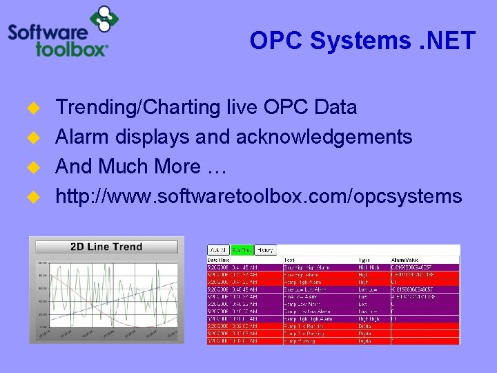 OPC Systems. NET u u Trending/Charting live OPC Data Alarm displays and acknowledgements And OPC Systems. NET u u Trending/Charting live OPC Data Alarm displays and acknowledgements And