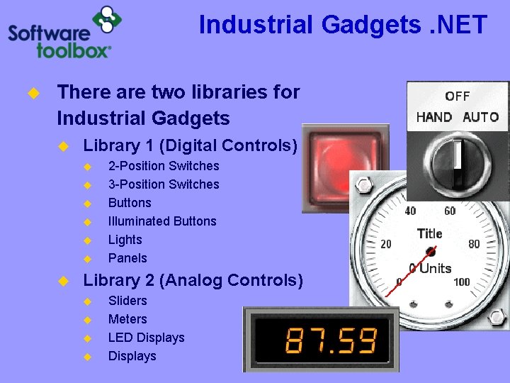 Industrial Gadgets. NET u There are two libraries for Industrial Gadgets u Library 1 Industrial Gadgets. NET u There are two libraries for Industrial Gadgets u Library 1