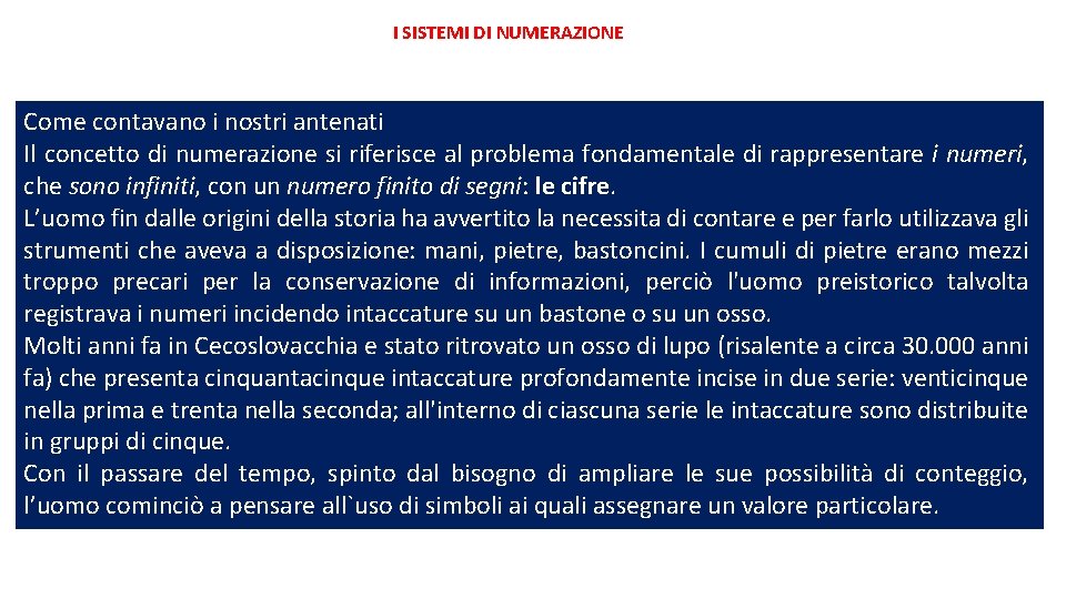 I SISTEMI DI NUMERAZIONE Come contavano i nostri antenati Il concetto di numerazione si