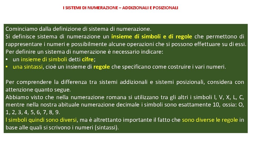 I SISTEMI DI NUMERAZIONE – ADDIZIONALI E POSIZIONALI Cominciamo dalla definizione di sistema di