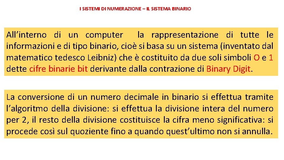 I SISTEMI DI NUMERAZIONE – IL SISTEMA BINARIO All’interno di un computer la rappresentazione
