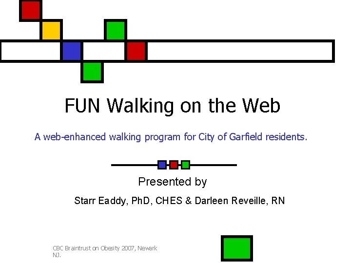FUN Walking on the Web A web-enhanced walking program for City of Garfield residents.