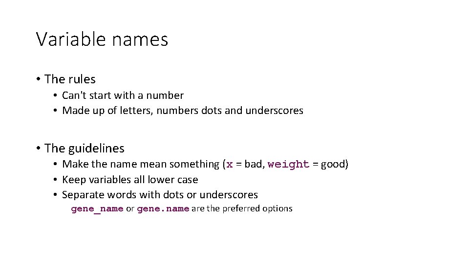 Variable names • The rules • Can't start with a number • Made up