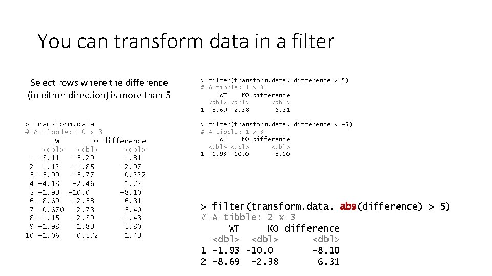 You can transform data in a filter Select rows where the difference (in either