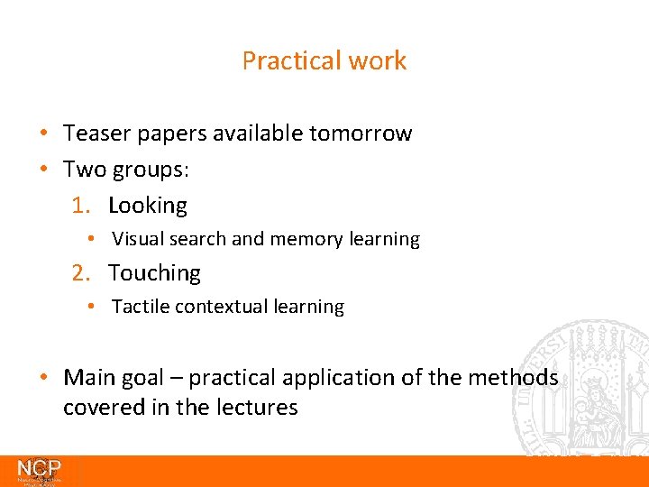 Practical work • Teaser papers available tomorrow • Two groups: 1. Looking • Visual