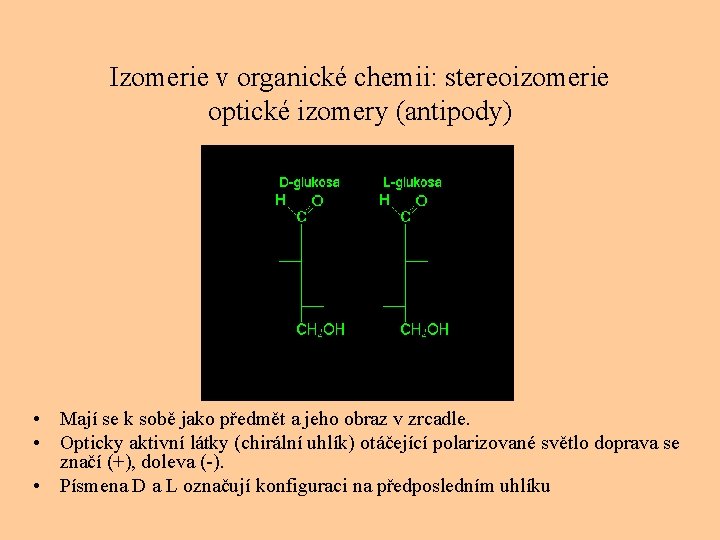 Izomerie v organické chemii: stereoizomerie optické izomery (antipody) • Mají se k sobě jako