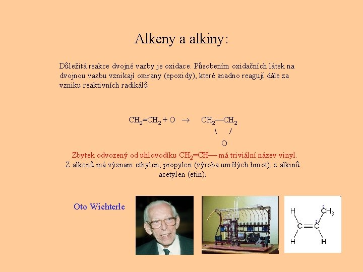 Alkeny a alkiny: Důležitá reakce dvojné vazby je oxidace. Působením oxidačních látek na dvojnou