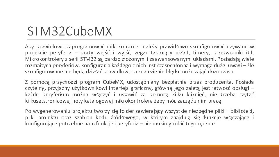 STM 32 Cube. MX Aby prawidłowo zaprogramować mikokontroler należy prawidłowo skonfigurować używane w projekcie