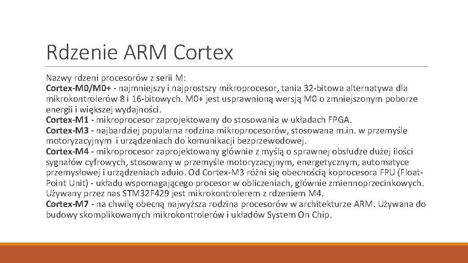 Rdzenie ARM Cortex Nazwy rdzeni procesorów z serii M: Cortex-M 0/M 0+ - najmniejszy