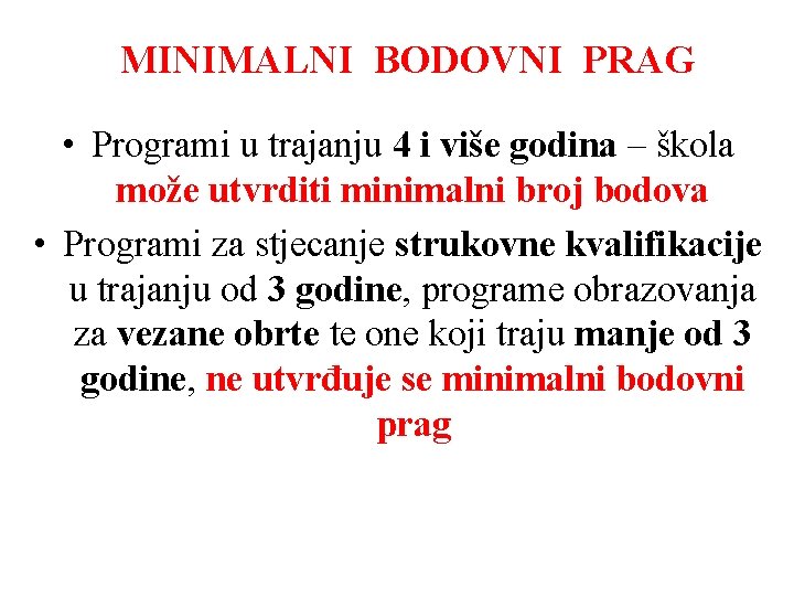 MINIMALNI BODOVNI PRAG • Programi u trajanju 4 i više godina – škola može