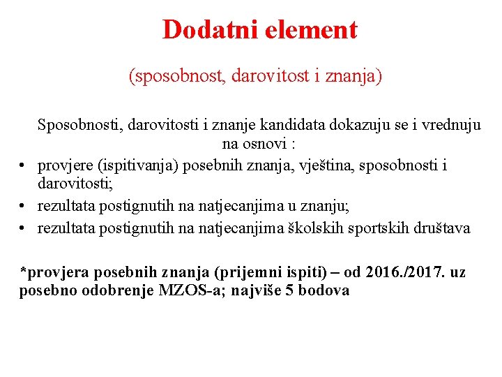 Dodatni element (sposobnost, darovitost i znanja) Sposobnosti, darovitosti i znanje kandidata dokazuju se i