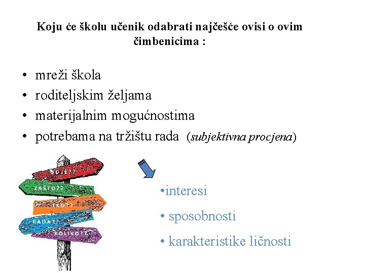 Koju će školu učenik odabrati najčešće ovisi o ovim čimbenicima : • • mreži