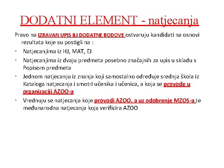 DODATNI ELEMENT - natjecanja Pravo na IZRAVAN UPIS ILI DODATNE BODOVE ostvaruju kandidati na