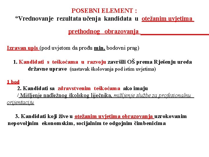  POSEBNI ELEMENT : *Vrednovanje rezultata učenja kandidata u otežanim uvjetima prethodnog obrazovanja Izravan