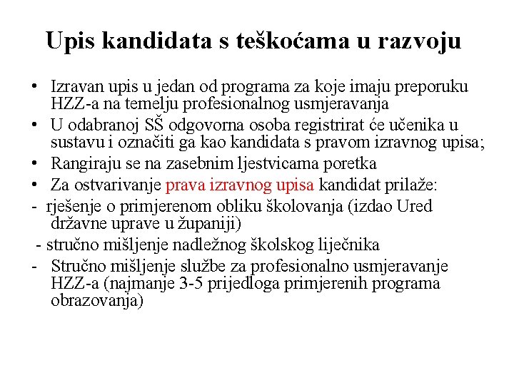 Upis kandidata s teškoćama u razvoju • Izravan upis u jedan od programa za