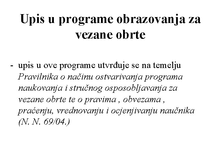 Upis u programe obrazovanja za vezane obrte - upis u ove programe utvrđuje se