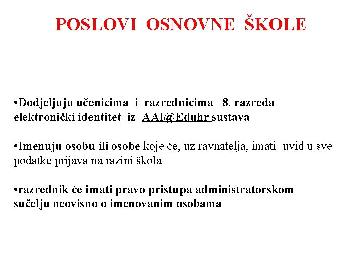 POSLOVI OSNOVNE ŠKOLE • Dodjeljuju učenicima i razrednicima 8. razreda elektronički identitet iz AAI@Eduhr