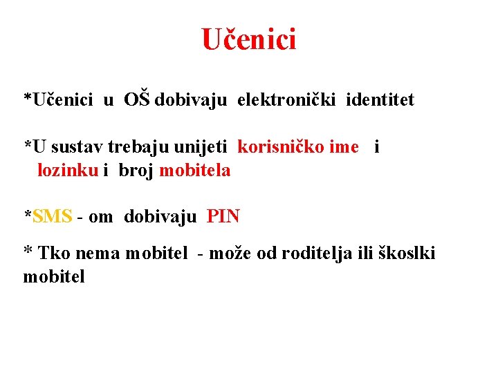 Učenici *Učenici u OŠ dobivaju elektronički identitet *U sustav trebaju unijeti korisničko ime i