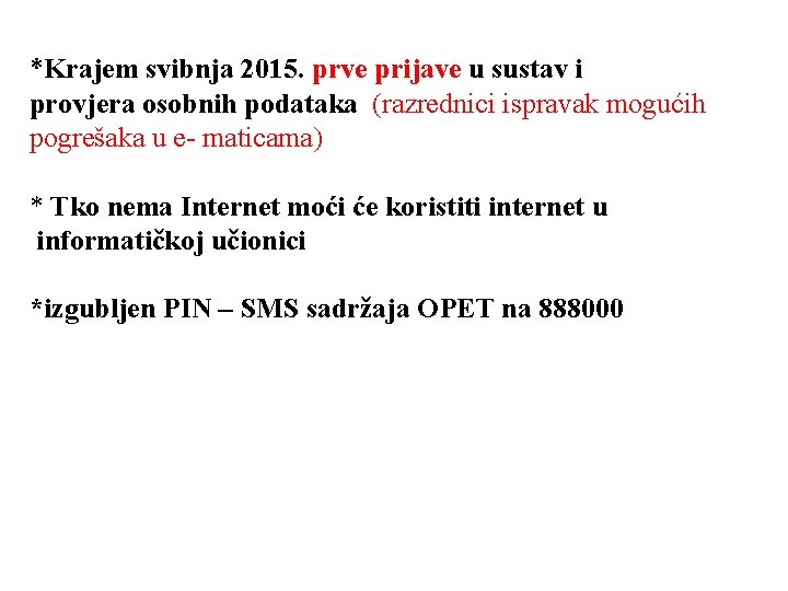 *Krajem svibnja 2015. prve prijave u sustav i provjera osobnih podataka (razrednici ispravak mogućih