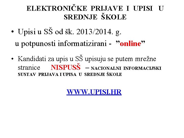 ELEKTRONIČKE PRIJAVE I UPISI U SREDNJE ŠKOLE • Upisi u SŠ od šk. 2013/2014.