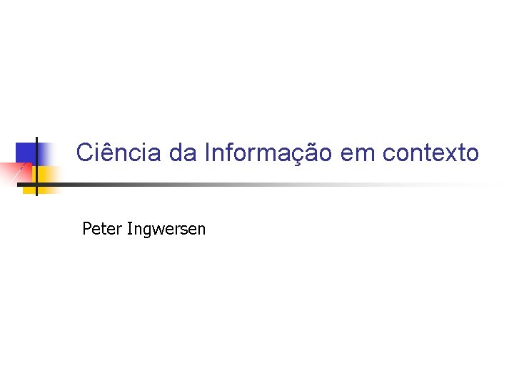 Ciência da Informação em contexto Peter Ingwersen 