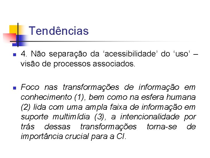 Tendências n n 4. Não separação da ‘acessibilidade’ do ‘uso’ – visão de processos