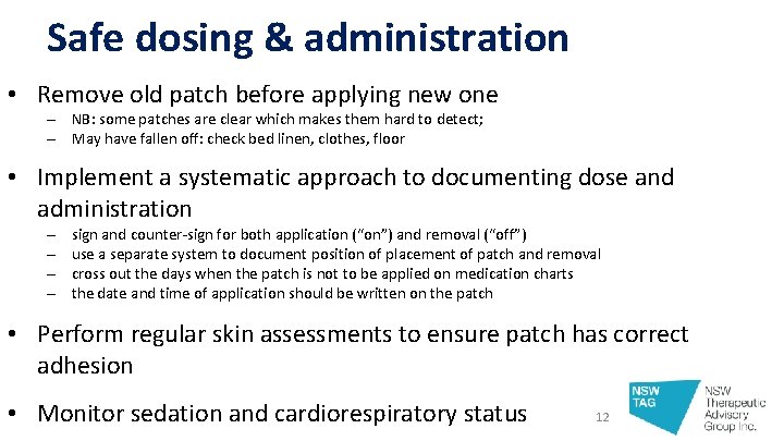 Safe dosing & administration • Remove old patch before applying new one – NB: