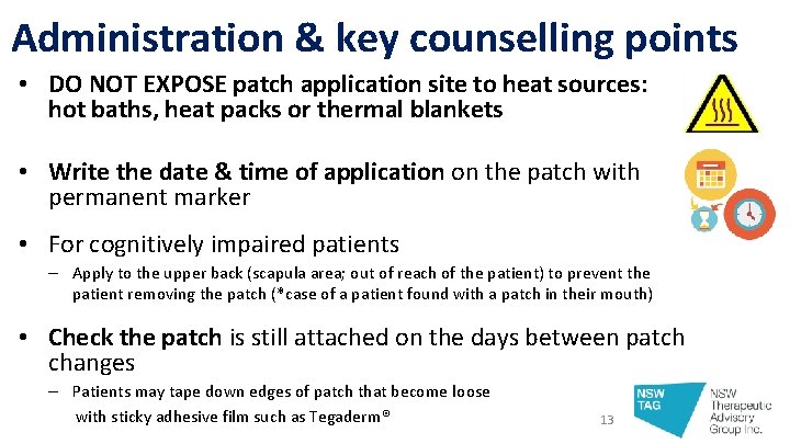 Administration & key counselling points • DO NOT EXPOSE patch application site to heat