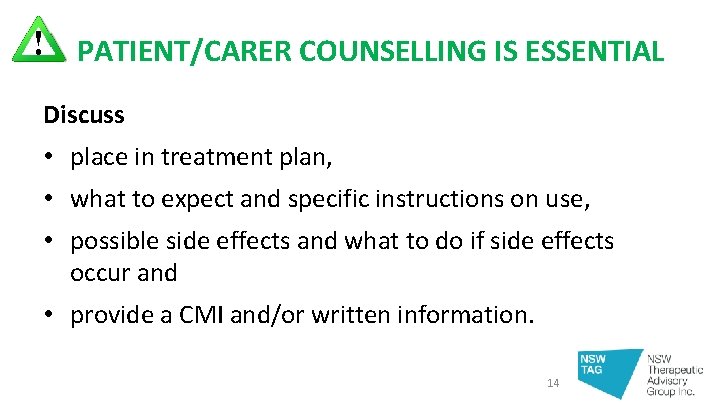 PATIENT/CARER COUNSELLING IS ESSENTIAL Discuss • place in treatment plan, • what to expect