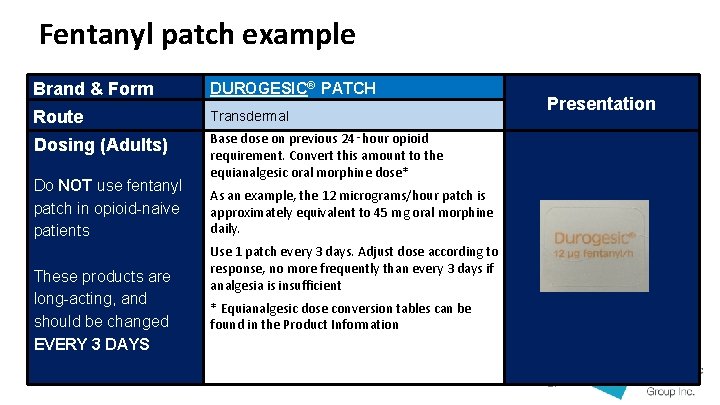 Fentanyl patch example Brand & Form DUROGESIC® PATCH Route Transdermal Dosing (Adults) Base dose
