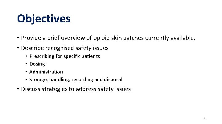Objectives • Provide a brief overview of opioid skin patches currently available. • Describe