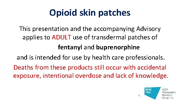 Opioid skin patches This presentation and the accompanying Advisory applies to ADULT use of