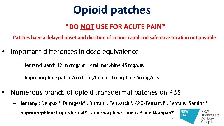 Opioid patches *DO NOT USE FOR ACUTE PAIN* Patches have a delayed onset and