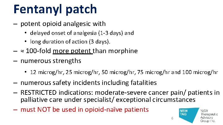 Fentanyl patch – potent opioid analgesic with • delayed onset of analgesia (1 -3