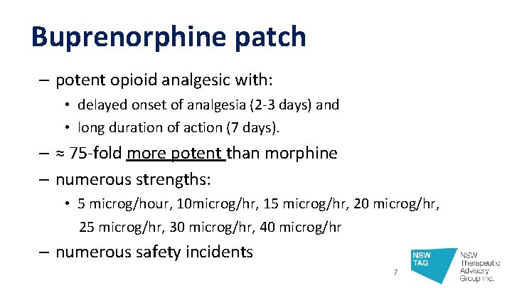Buprenorphine patch – potent opioid analgesic with: • delayed onset of analgesia (2 -3